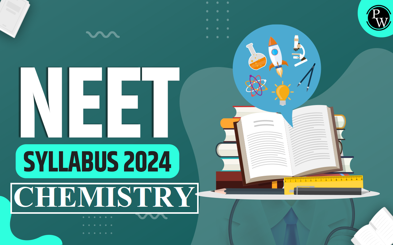 NEET 2024 Updated Syllabus For Chemistry: What added & dropped from syllabus?
