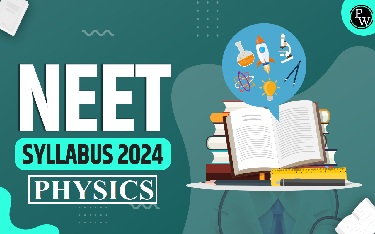 NEET 2024 Updated Syllabus For Physics: What added & dropped from syllabus?